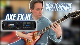 Fractal Axe-FX III Tutorial - The Axe FX III Pitch Follower is Amazing!