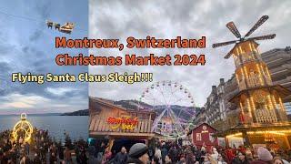 Montreux Christmas Market 2024 | Flying Santa Claus Sleigh Over Lake Geneva