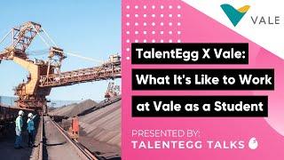 Vale X TalentEgg Talks : What it's Like to Work at Vale As a Student