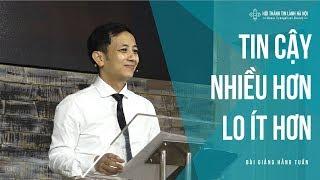 Tin Cậy Nhiều Hơn, Lo Ít Hơn! - Mục sư Nguyễn Đình Hưng