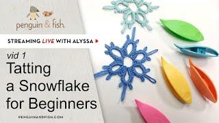 Tatting a Snowflake for beginners - How to Tat - Live with Alyssa