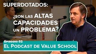 SUPERDOTADOS: desigualdad, integración y altas capacidades | El Podcast de Value School | Episodio02