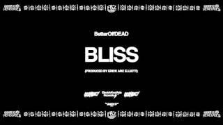 Bliss (Prod. By Erick Arc Elliott) | BetterOffDEAD