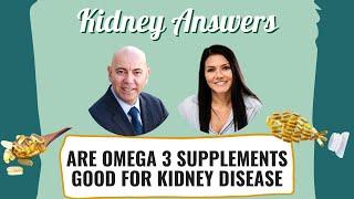 Are Omega-3 supplements good for kidney disease?