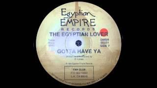 The Egyptian Lover - Gotta have ya