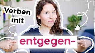 Verben mit "entgegen": entgegenbringen, entgegensehen, entgegenfiebern und mehr! (Deutsch B2, C1)