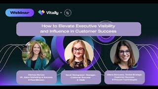 How to Elevate Executive Visibility and Influence in Customer Success