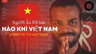 Tự hào Việt Nam! “Hào khí Việt Nam” vang xa đến Ấn Độ |HÀO KHÍ VIÊT NAM_HOLY_THẮNG|RAHUL KUMAR Cover