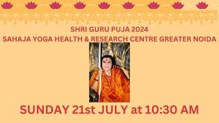 Shri Guru Puja Sunday 21st July 2024 at 10:30 AM | SAHAJA YOGA HEALTH CENTRE GREATER NOIDA UP