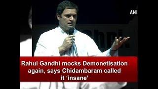 Rahul Gandhi mocks Demonetisation again, says Chidambaram called it ‘insane’ - Karnataka News