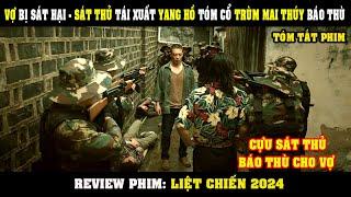 [Review Phim] Vợ Con Bị Sát Hại - Sát Thủ Tái Xuất Tóm Cổ Trùm MAI THÚY Báo Thù | Liệt Chiến 2024