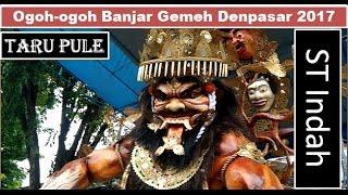 Ogoh ogoh Banjar Gemeh Denpasar 2017 - Taru Pule