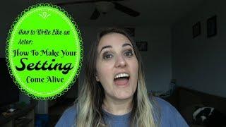 How to Make Your Setting Come Alive