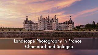 Landscape Photography in France - Chambord and Sologne