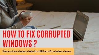 How to Fix Corrupt Windows 10 System Files