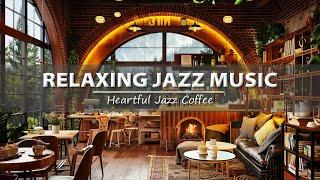 Soft Jazz Instrumental Music & Cozy Coffee Shop Ambience  Relaxing Jazz Music for Studying, Working
