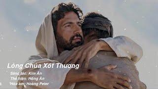 Lòng Chúa Xót Thương - Nguyễn Hồng Ân | Nhạc Thánh Ca 2022 - Sáng tác Kim Ân