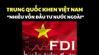 Trung Quốc khen Việt Nam nhiều vốn đầu tư nước ngoài (FDI)