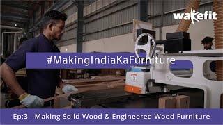 Wakefit.co Furniture Factory | How is wakefit wood furniture made? | Factory Tour | Episode 3