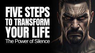 Five Steps to Transform Your Life: The Power of Silence