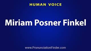 How To Pronounce Miriam Posner Finkel