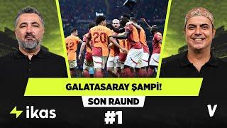 Galatasaray yüzde 85 şampiyon | Serdar Ali Çelikler, Ali Ece | Son Raund #1