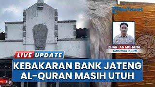 Tak Lekang oleh Panas Api, 2 Al Quran di Bank Jateng Klaten Masih Utuh saat Musala Ludes Terbakar