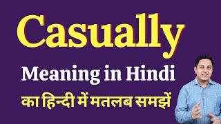 Casually meaning in Hindi | Casually ka kya matlab hota hai | Spoken English Class