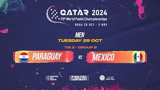  PARAGUAY vs MEXICO   - Men - Tie 2 - GROUP B - FIP WORLD PADEL CHAMPIONSHIPS QATAR 2024