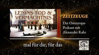 ZEITZEUGE Podcast mit Alexander Rahr | Lenins Tod und Vermächtnis