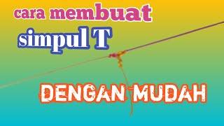 cara membuat simpul T pada pancing dasaran|| #createTknot.#simpulpancing