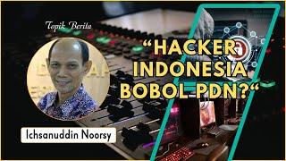 Ichsanuddin Noorsy : "Hacker Indonesia Bobol PDN? "