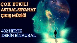 Astral Seyahat Müziği | Vücut Dışı Deneyim 432 Hz Ultra Derin Binarual Meditasyon Müziği