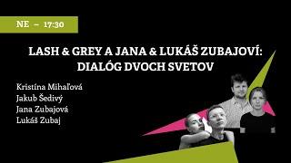 Lash & Grey a Jana & Lukáš Zubajoví: dialóg dvoch svetov | BHD 2022