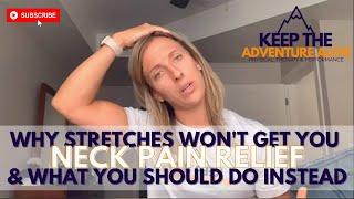 Why stretches won't relieve your neck pain and what you should do instead | Dr. Alyssa Kuhn