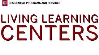 Living Learning Centers at Indiana University Bloomington