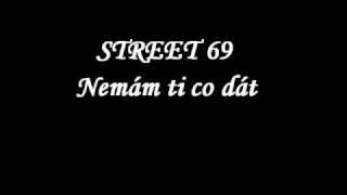 Street 69 - Nemam ti co dat