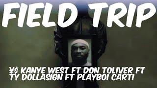 FIELD TRIP (Vultures2) Kanye West ft playboi carti ft don toliver ft Ty dollasign