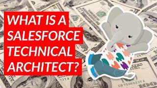 What is a Salesforce Technical Architect (and why do they make $200,000+ a year)?