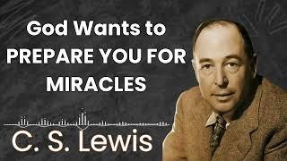 God Wants to PREPARE YOU FOR MIRACLES - C.S. Lewis Sermon 2024