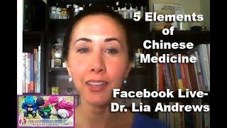 Facebook Live  with Dr. Lia Andrews: The 5 Elements of Chinese Medicine