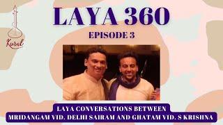 Laya 360 - Episode 3 | Vid. Delhi Sairam & Vid. S Krishna