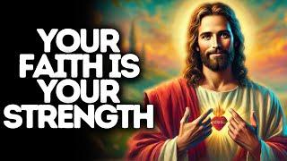 Your Faith is Your Strength | God Says | God Message Today | Gods Message Now | God Message