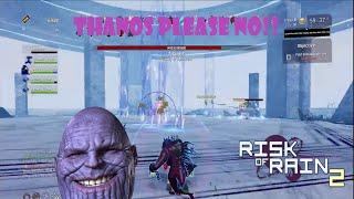 THANOS PLEASE NO!! | Risk Of Rain 2 - MOISTURE UPSET - MOD