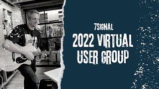 7SIGNAL 2022 Virtual User Group