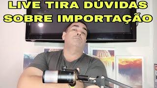 LIVE TIRA DUVIDAS SOBRE IMPORTAÇÃO