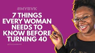 7 Things Every Woman Needs to Know Before Turning 40 - Vivian Kaye