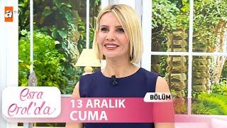 Esra Erol'da 13 Aralık 2024 | Tek Parça