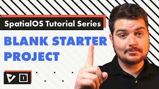 SpatialOS Tutorial Series | Blank Starter Project