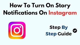How To Turn On Story Notifications On Instagram